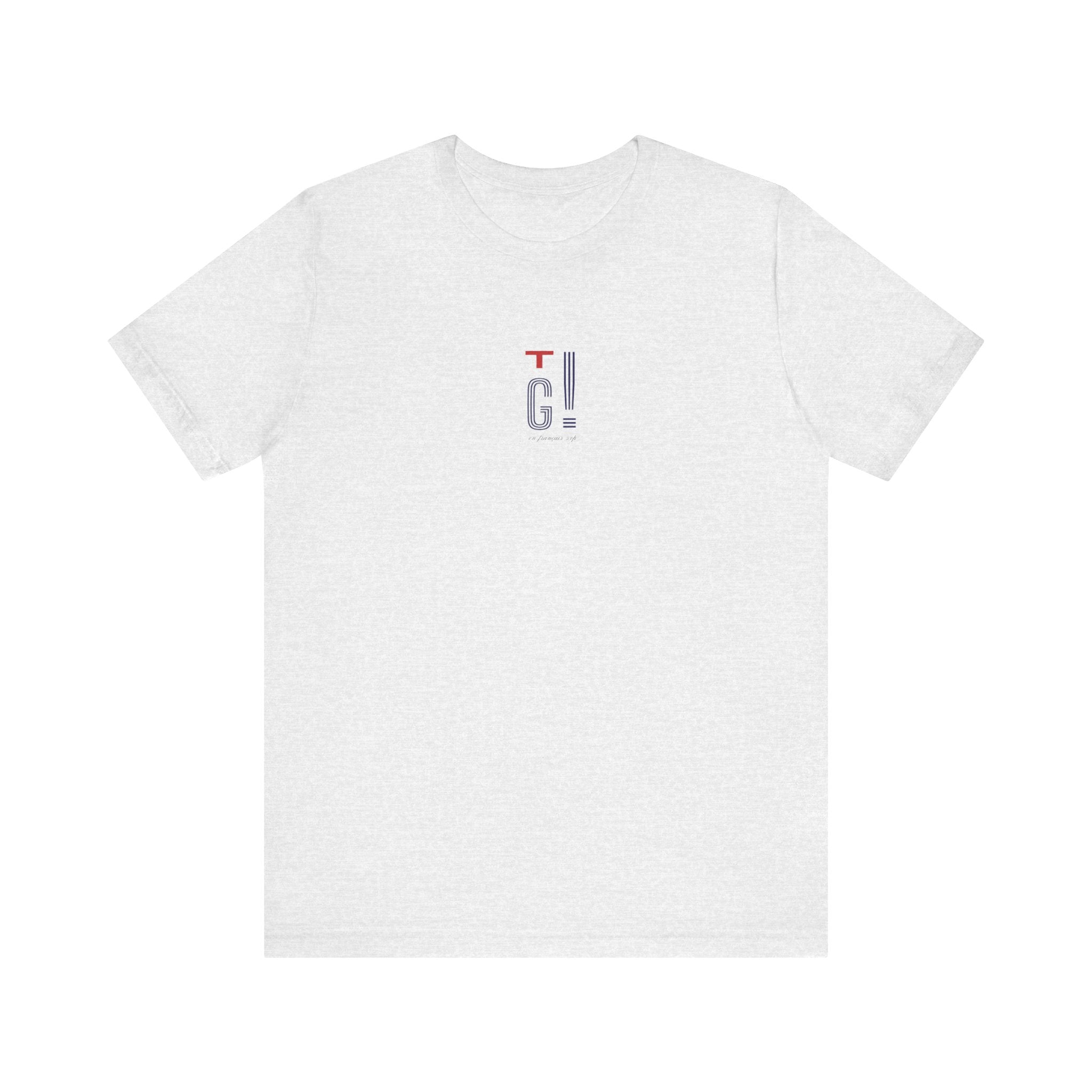 TG! en français svp Short Sleeve Tee