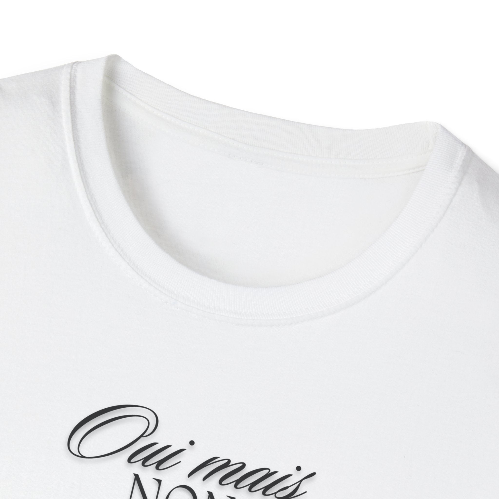 Oui Mais Non (Yes but No - French) Softstyle T-Shirt