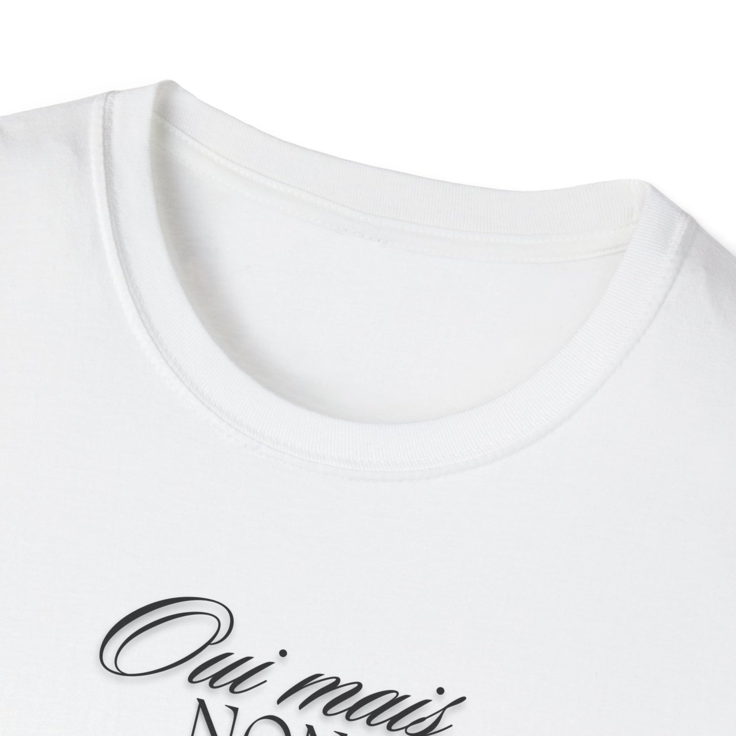 Oui Mais Non (Yes but No - French) Softstyle T-Shirt