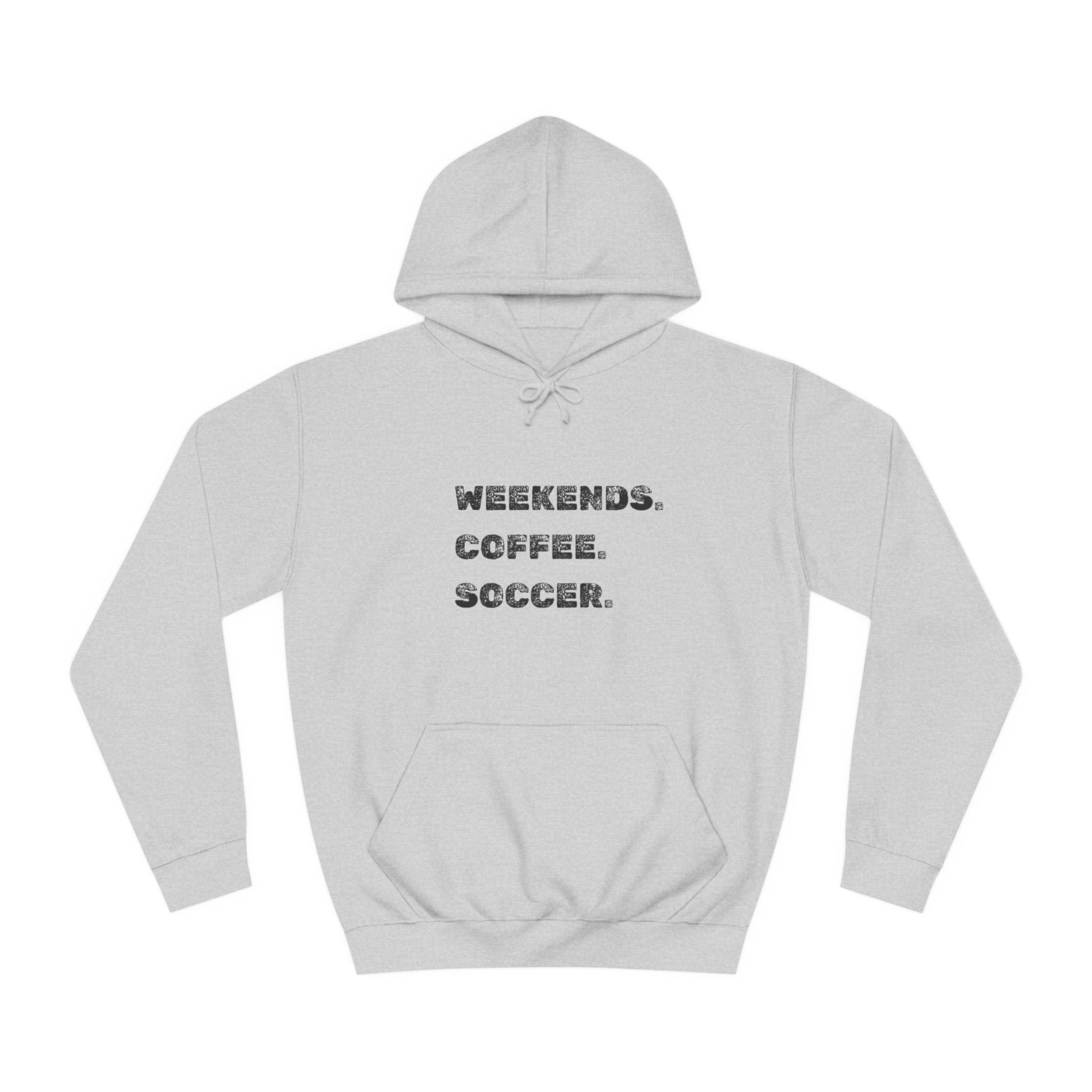 Weekends. Coffee. Soccer. Unisex College Hoodie