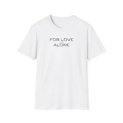 For Love Alone Je Vie Unisex Softstyle T-Shirt