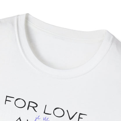 For Love Alone Je Vie Unisex Softstyle T-Shirt