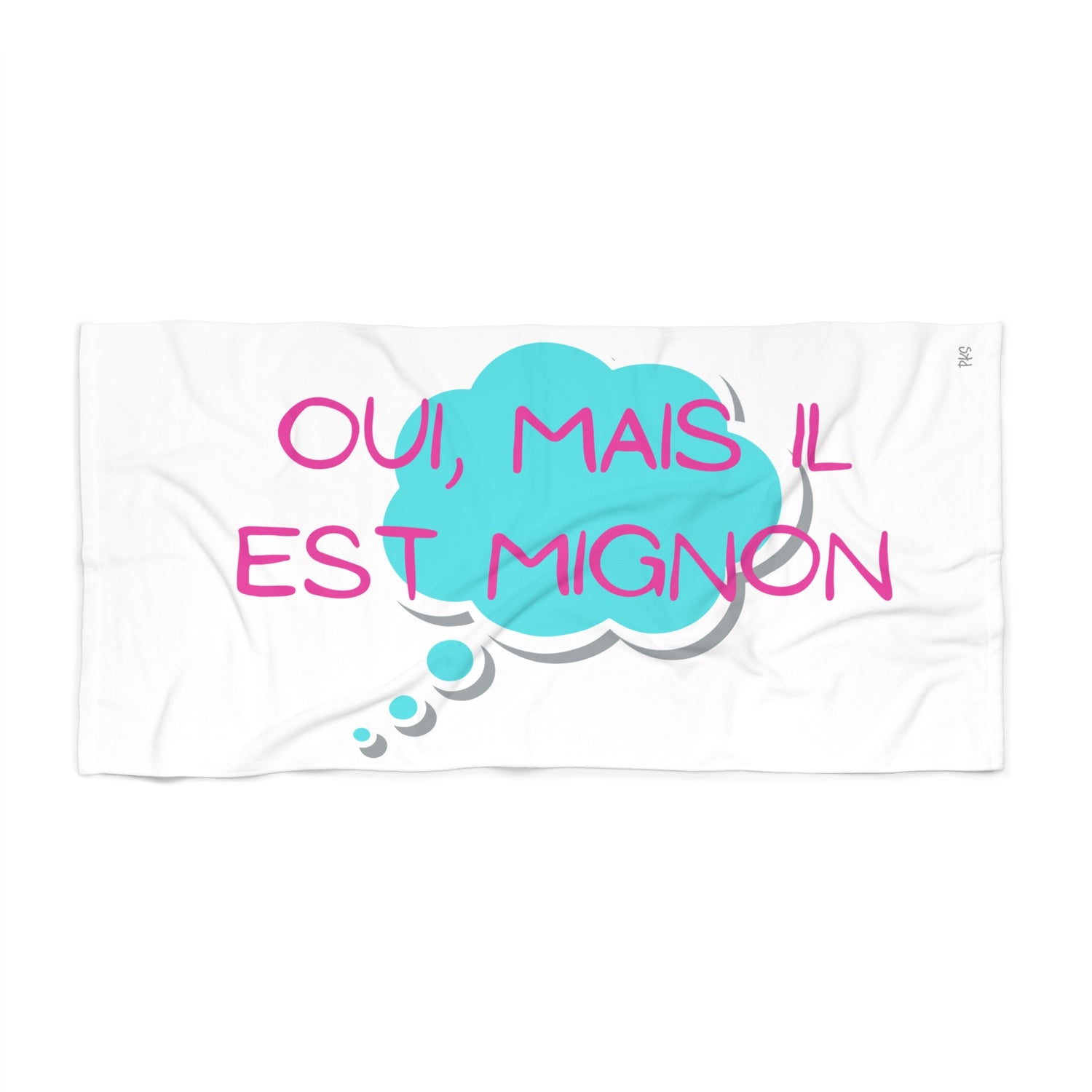 Oui Mais Il est Mignion Beach Towel - French for, "Yes, but he is cute"