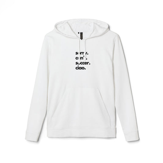 Sorry. Can't. Soccer. Ciao. adidas Unisex Fleece Hoodie