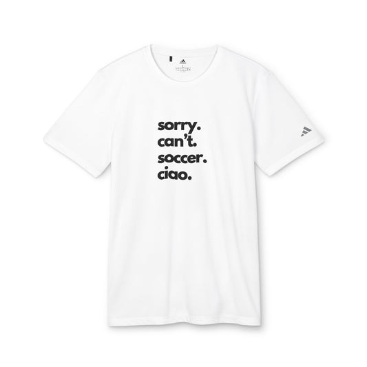 Sorry. Cant. Soccer. Ciao. adidas Unisex Sport T-shirt