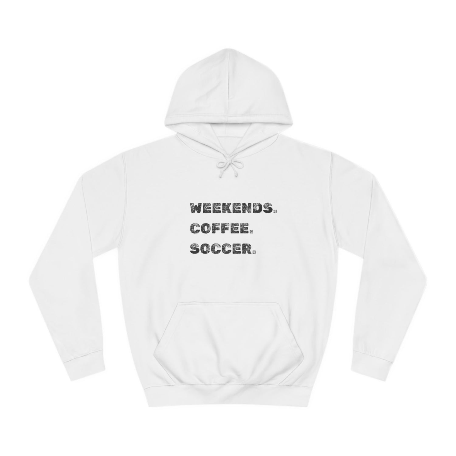 Weekends. Coffee. Soccer. Unisex College Hoodie
