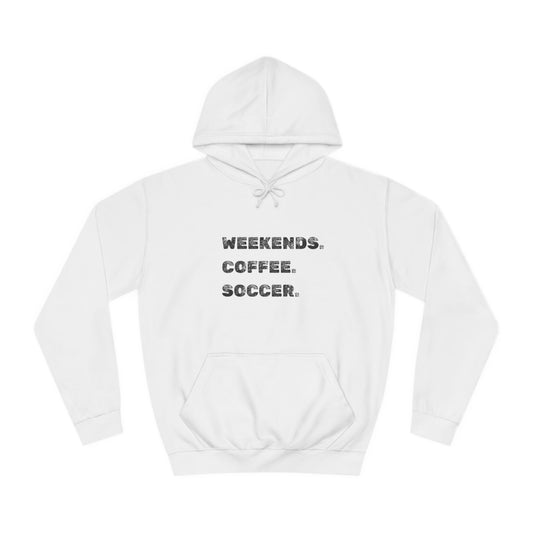 Weekends. Coffee. Soccer. Unisex College Hoodie