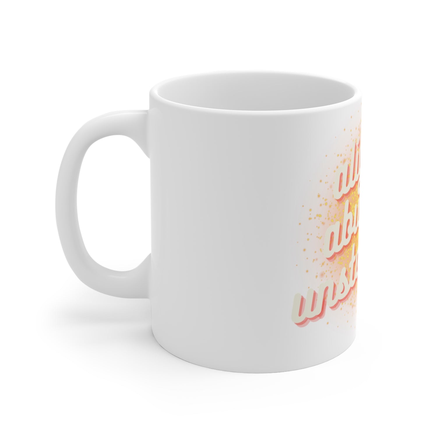 Aligned Abundant Unstoppable Mug 11oz