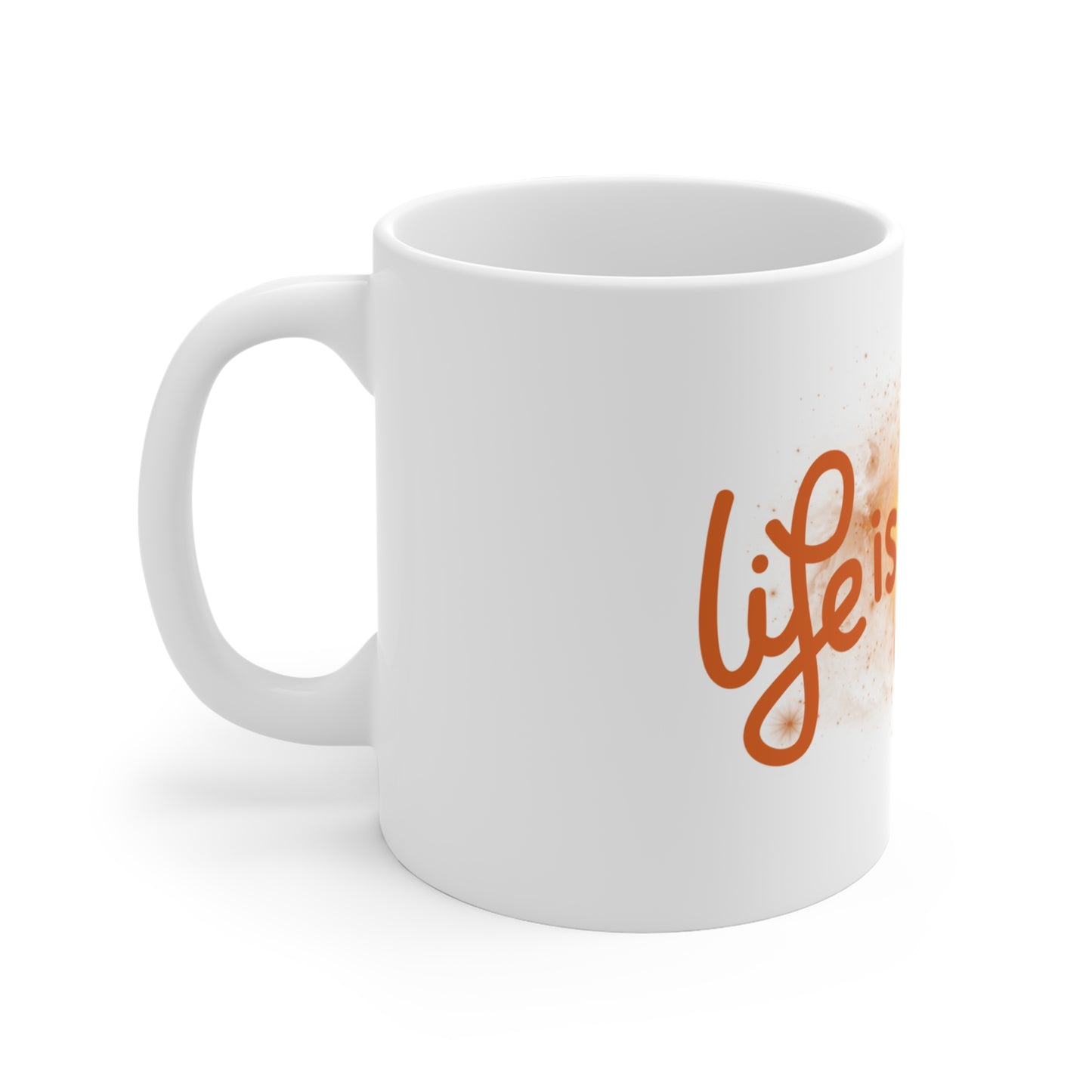 Life Is Good All the Time Mug 11oz