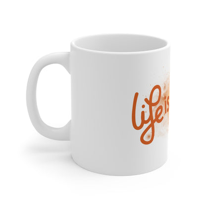 Life Is Good All the Time Mug 11oz