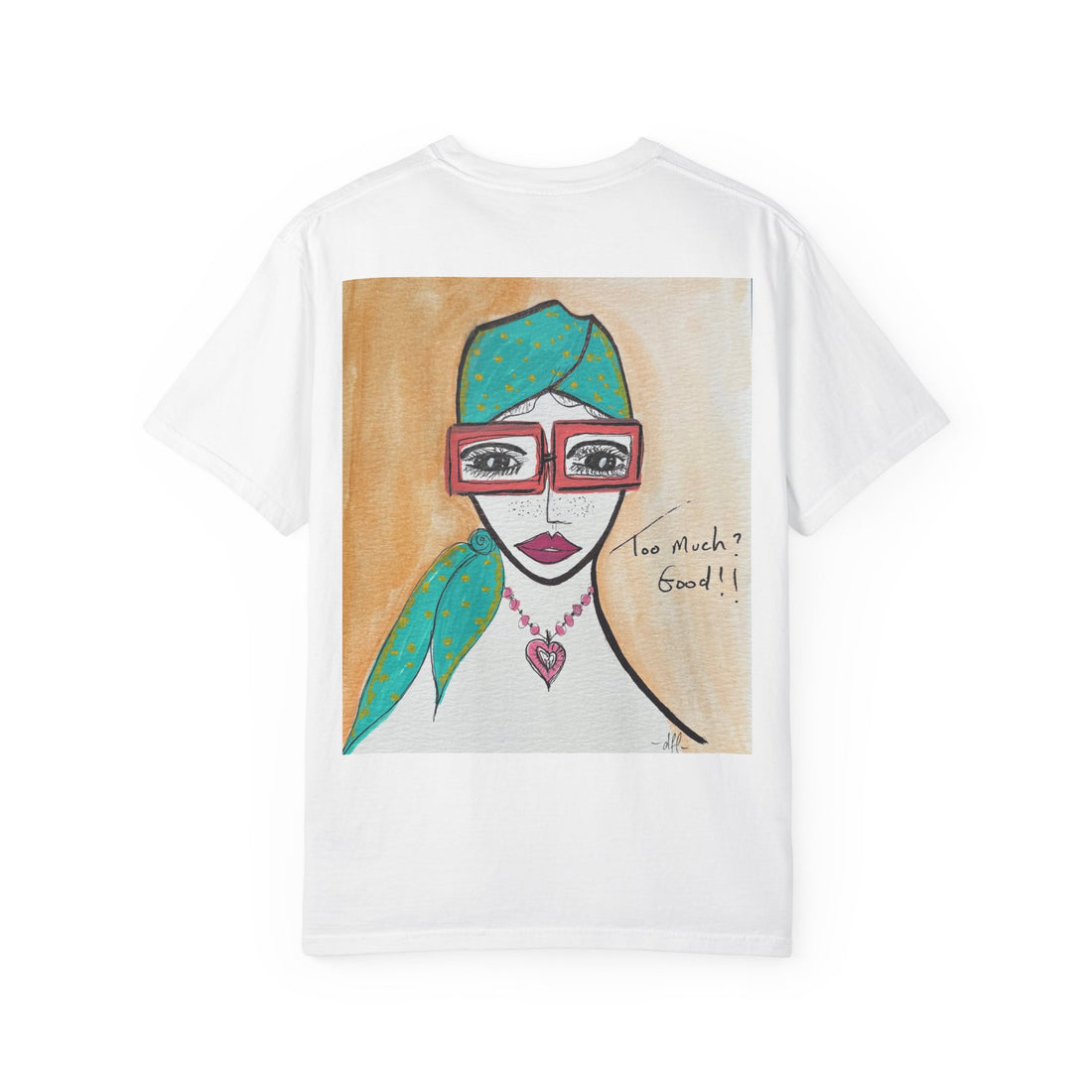 "Too Much? Good!!" La Tour Collections Art on Tee Therapy