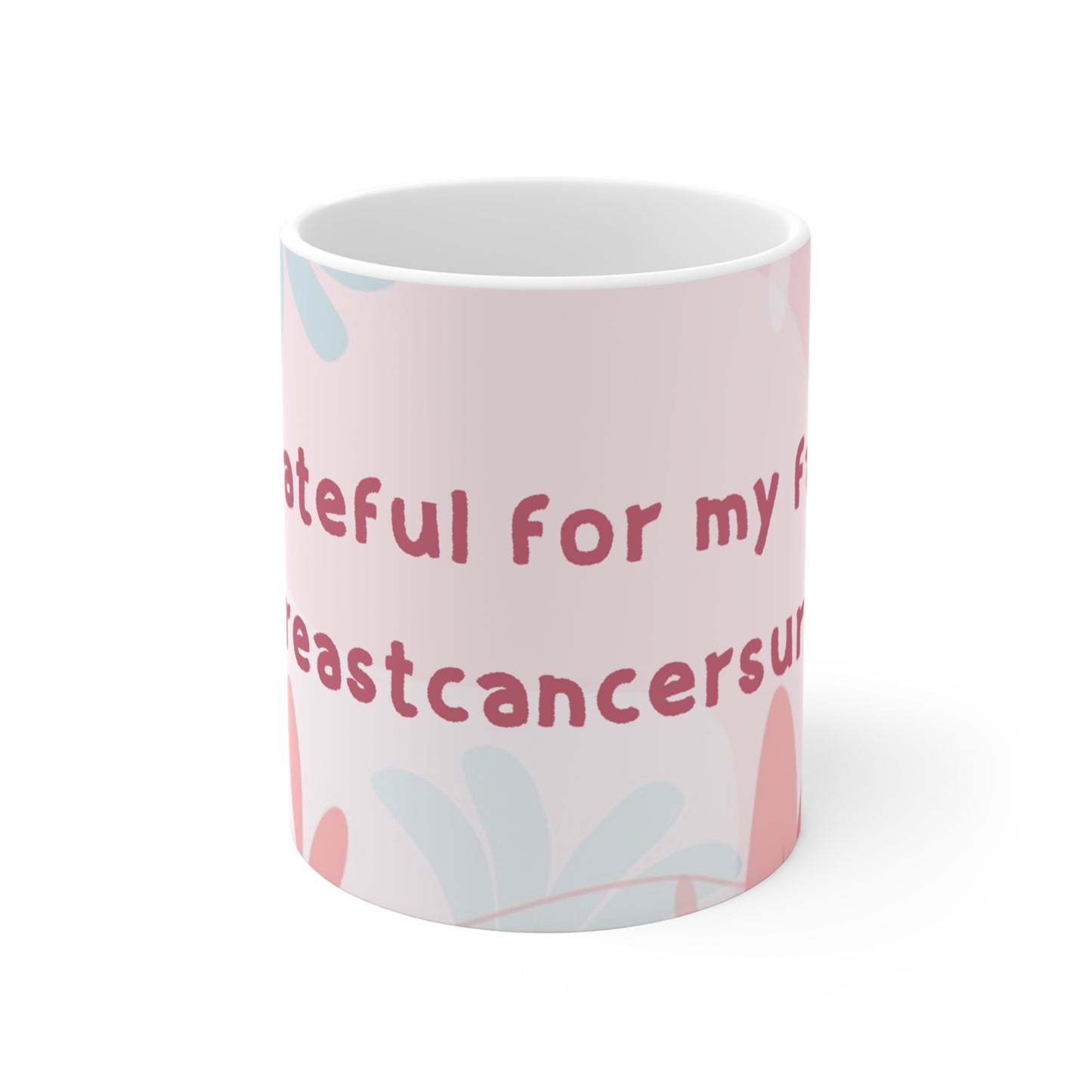 Grateful for My Family #breastcancersurvivor Mug 11oz